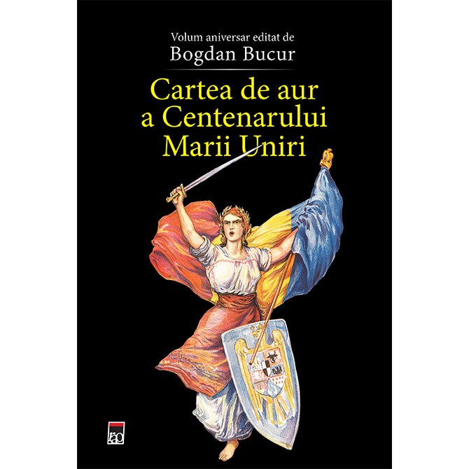 Cartea de aur a Centenarului Marii Uniri - Bogdan Bucur